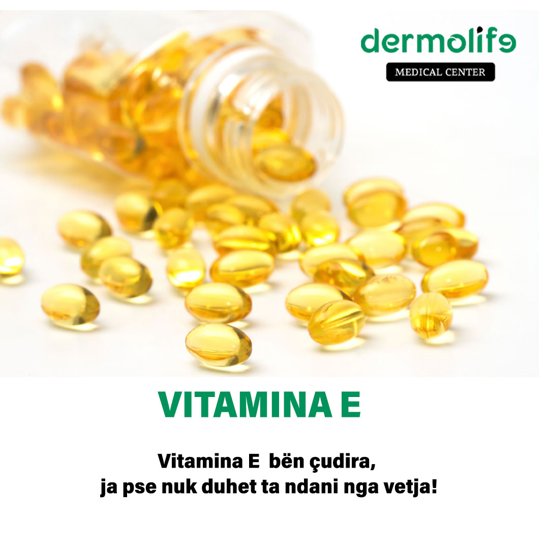 Vitamina E ben çudira, nuk duhet ta lini pa perdorur